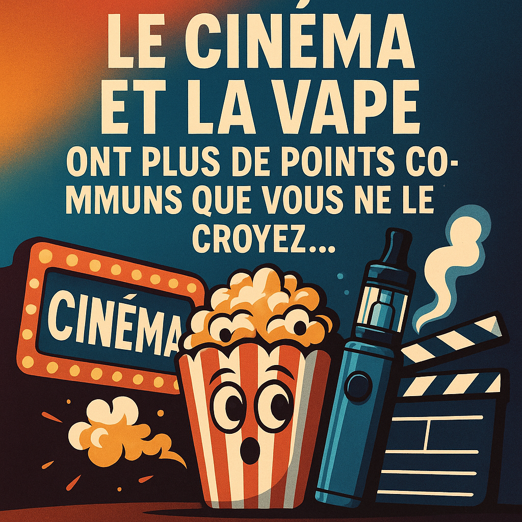 Cinéma et vape : une alliance inattendue qui fait rêver